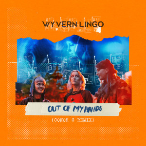 收聽Wyvern Lingo的Out of My Hands (Conor C Remix)歌詞歌曲