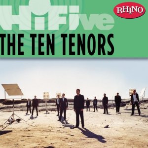 The Ten Tenors的專輯Rhino Hi-Five: The Ten Tenors