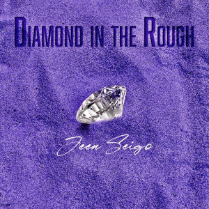 Listen to Diamond In The Rough song with lyrics from JEEN SEIGO