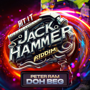 Listen to Doh Beg (Jack Hammer Riddim) (Explicit) song with lyrics from Peter Ram