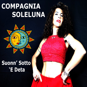 Listen to Suonn' Sotto 'e Deta song with lyrics from Compagnia SoleLuna