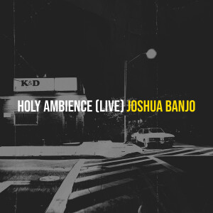 Album Holy Ambience (Live) from Joshua Banjo