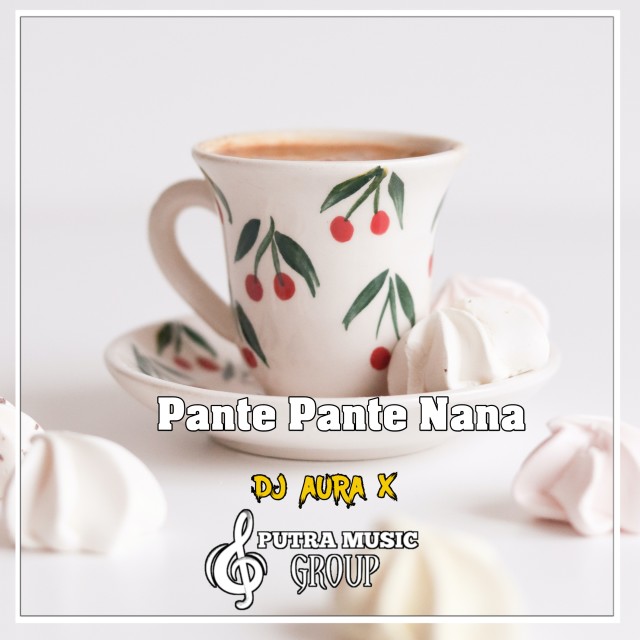 Album Pante Pante Nana (Remix) from DJ AURA X