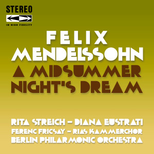 RIAS Kammerchor的專輯Mendelssohn a Midsummer Night's Dream Op.61