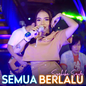 收聽Syahiba Saufa的Semua Berlalu (Remix Koplo)歌詞歌曲