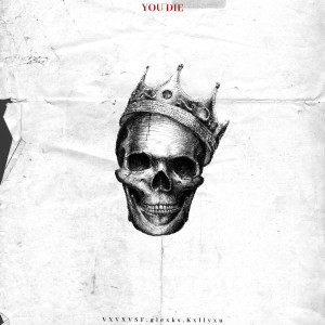Dengarkan lagu You Die nyanyian VXVXVSF dengan lirik