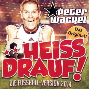 Peter Wackel的專輯**Heiss drauf! (Die Fussball-Version 2014)
