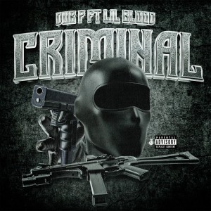 Dub P的專輯Criminal (feat. Lil Blood) (Explicit)