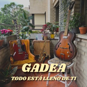 ดาวน์โหลดและฟังเพลง Todo Está Lleno De Ti พร้อมเนื้อเพลงจาก GADEA