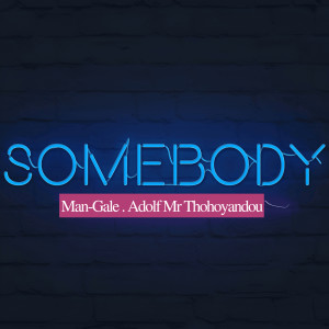 Listen to Somebody song with lyrics from Man-Gale