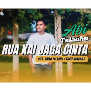 ดาวน์โหลดและฟังเพลง RUA KAI JAGA CINTA พร้อมเนื้อเพลงจาก Aby Talaohu