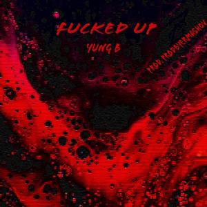 Album fucked up (Prod. PRODBYERMASHOV) (Explicit) from Yung B