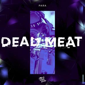 收聽Para的DEAD MEAT歌詞歌曲