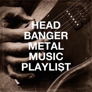 Alternative Rock Heroes的專輯Head Banger Metal Music Playlist