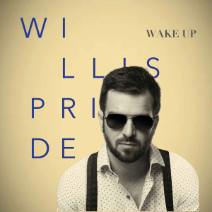 ดาวน์โหลดและฟังเพลง Wake Up พร้อมเนื้อเพลงจาก Willis Pride