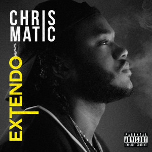 Chris Matic的专辑Extendo (Explicit)