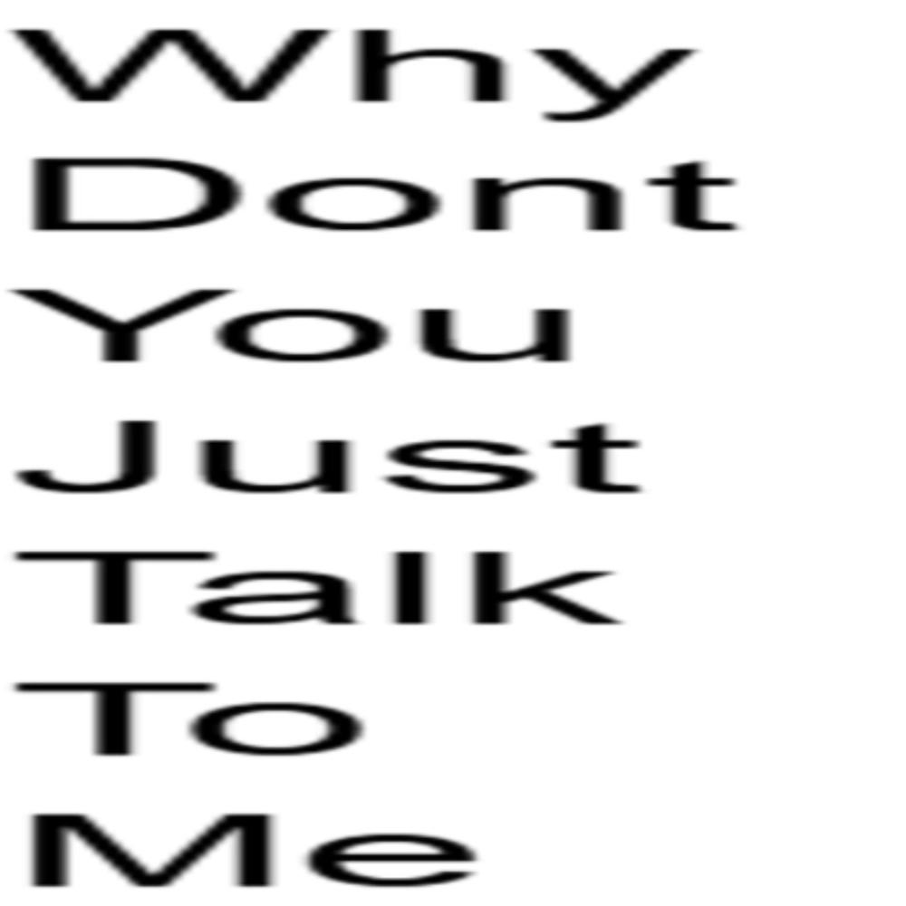 WhyDontYouJustTalkToMe (Explicit)