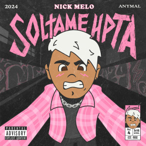 Nick Melo的专辑Soltame Hpta (Explicit)
