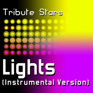 收聽Tribute Stars的Ellie Goulding - Lights (Instrumental Version)歌詞歌曲