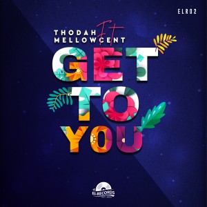 ดาวน์โหลดและฟังเพลง Get to You พร้อมเนื้อเพลงจาก Thodah