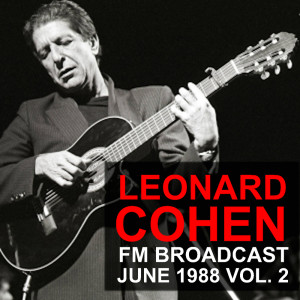 Leonard Cohen FM Broadcast June 1988 vol. 2