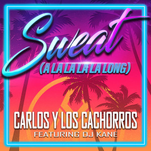 Listen to Sweat (A La La La La Long) song with lyrics from Carlos y Los Cachorros
