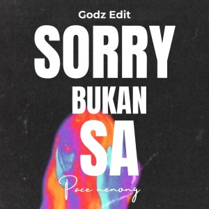 Pace Nenong的专辑Sorry Bukan Sa (Godz Edit)