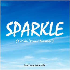 Dengarkan Sparkle (From "Your Name") lagu dari Homura Records dengan lirik