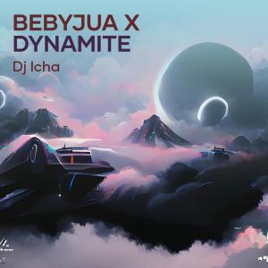 收听Dj Icha的Bebyjua X Dynamite歌词歌曲