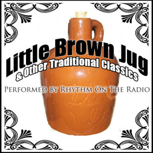 ดาวน์โหลดและฟังเพลง Little Brown Jug พร้อมเนื้อเพลงจาก Rhythm On The Radio