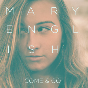 ดาวน์โหลดและฟังเพลง Come & Go พร้อมเนื้อเพลงจาก Mary English