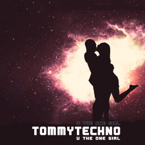 收聽Tommytechno的U the One Girl歌詞歌曲