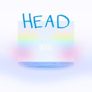 收听Sneakout的Head (Encinitas)歌词歌曲