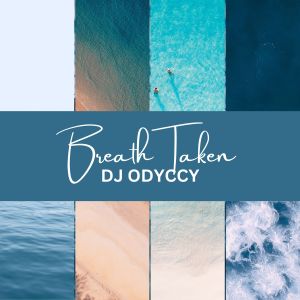 Listen to Breath Taken song with lyrics from DJ Odyccy