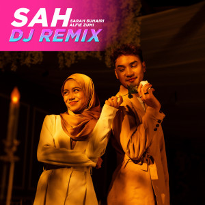 อัลบัม SAH (DJ Remix) ศิลปิน Sarah Suhairi