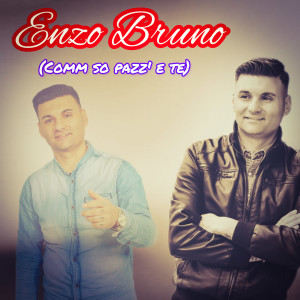 收听Enzo Bruno的Comm so pazz' e te歌词歌曲
