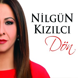 ดาวน์โหลดและฟังเพลง Dön พร้อมเนื้อเพลงจาก Nilgün Kızılcı