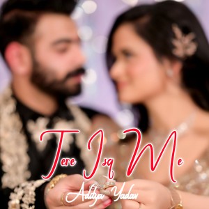 Album Tere Isq Me from Aditya Yadav