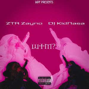 收聽WeDaFam的WTM? (What's The Move?) (feat. ZTR Zayno & DJ KidNasa|Explicit)歌詞歌曲