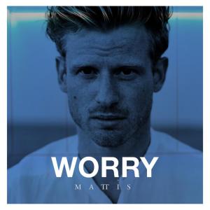 Dengarkan Worry lagu dari Mattis dengan lirik