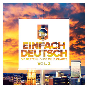 Various的專輯Einfach deutsch, Vol. 3 - Die besten House Club Charts