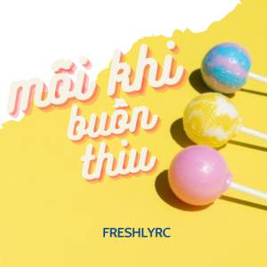 FreshlyRC的专辑Mỗi Khi Buồn Thiu