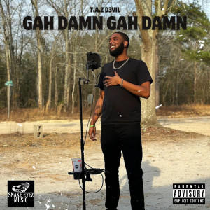 Album Gah Damn Gah Damn (Explicit) from T.A.Z D3ViL