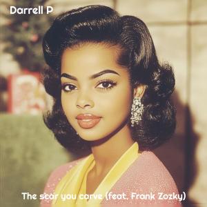 Darrell P的專輯The Scar You Carve (feat. Frank Zozky)