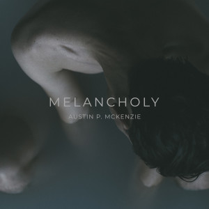 Listen to Melancholy song with lyrics from Austin P. McKenzie