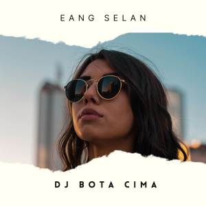 Album DJ BOTA CIMA (INS) oleh Eang Selan
