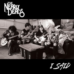 收聽The Nearly Deads的I Said歌詞歌曲