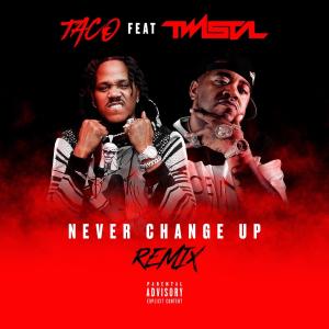 Album Never Change Up (feat. Twista) ["Remix"] (Explicit) oleh Taco