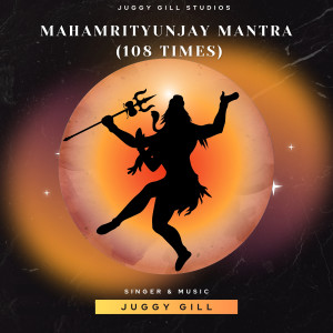 Album Mahamrityunjay Mantra (108 Times) from Juggy Gill