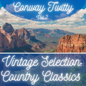 Conway Twitty的專輯Vintage Selection: Country Classics, Vol. 2 (2021 Remastered)